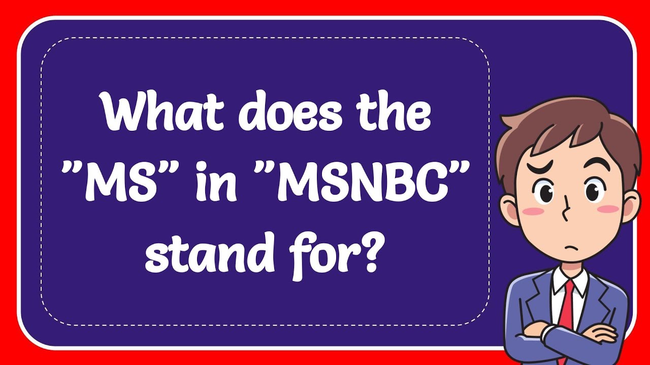 what does ms stand for in msnbc