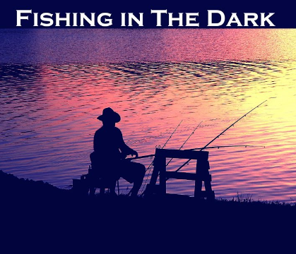 fishing in the dark meaning