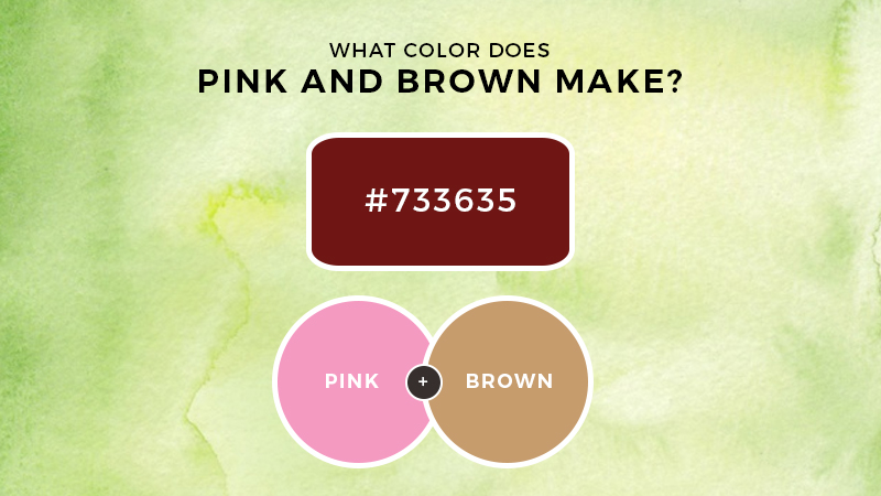 what color do pink and brown make