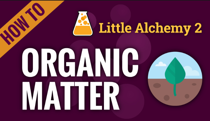 how to make organic matter in little alchemy 1