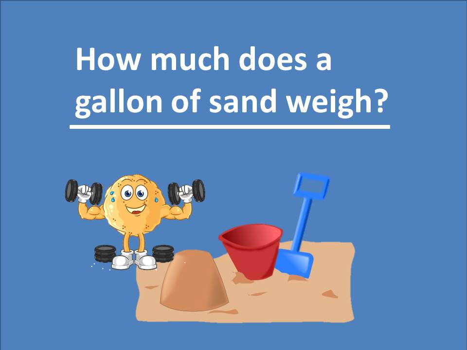 how much does a gallon of sand weigh