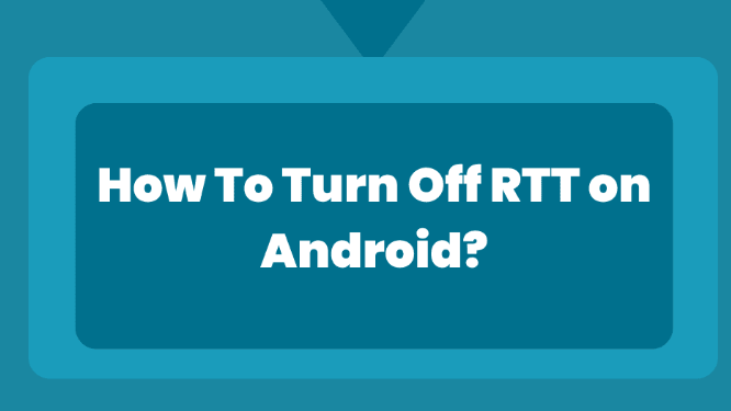 how to turn off rtt on android