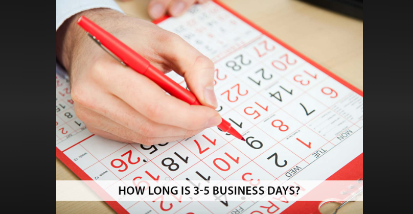 how long is 3 to 5 business days