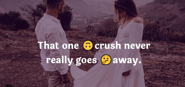 that one crush that never really goes away meaning