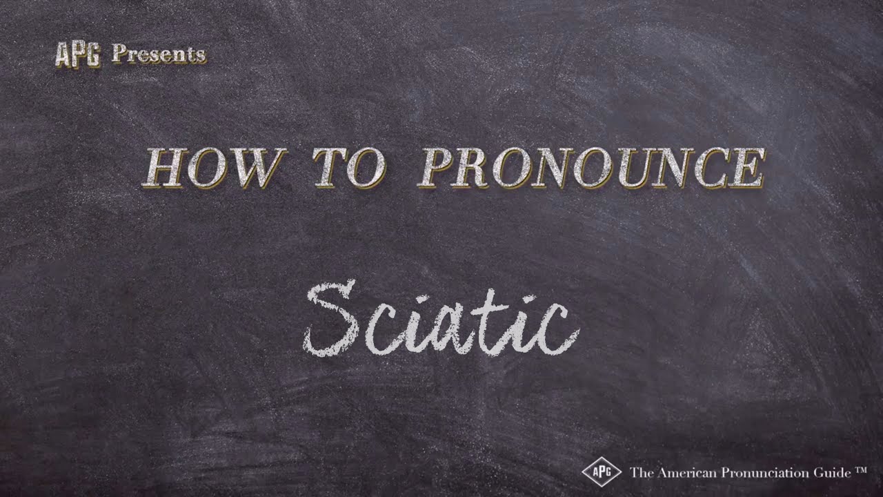 sciatic pronunciation