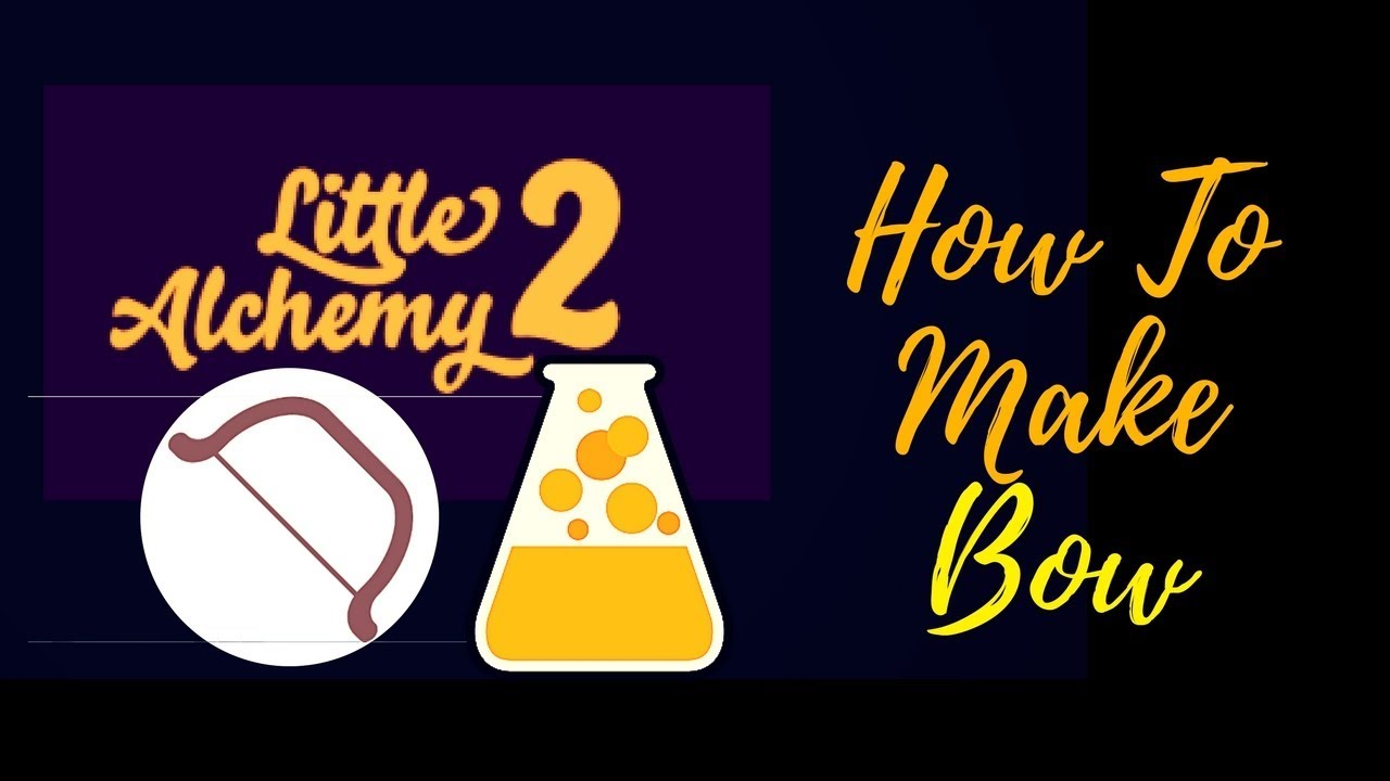 how to make bow in little alchemy