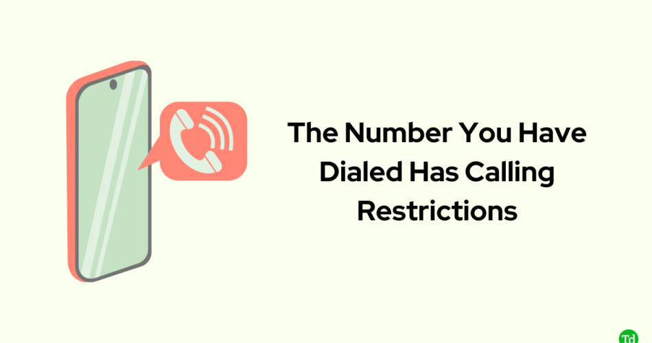 the number you have dialed has calling restrictions