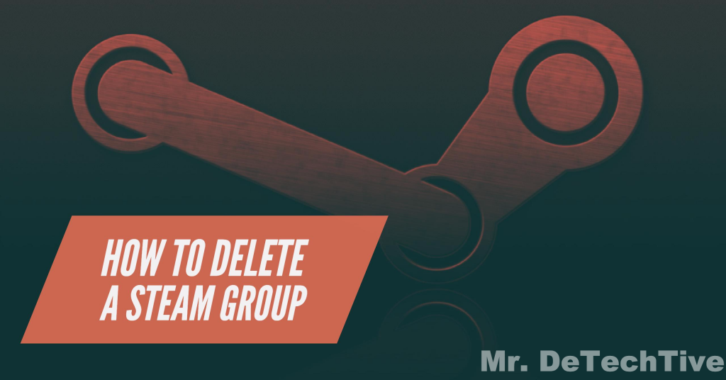 how to delete your own steam group