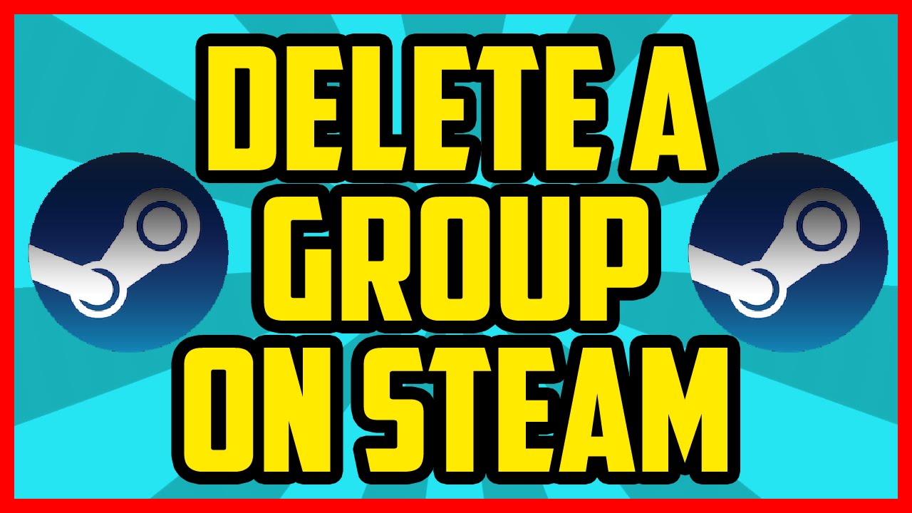 how to delete your own steam group