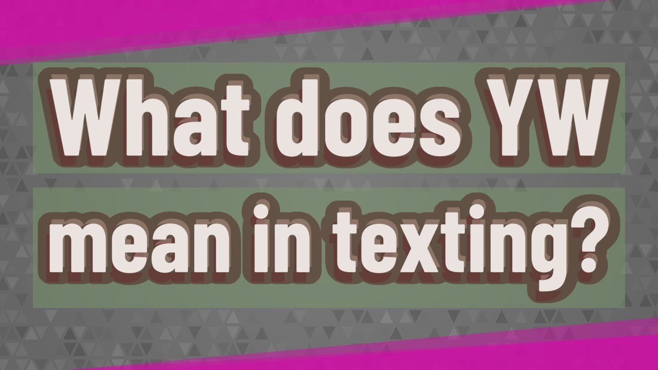 what does yw mean in texting