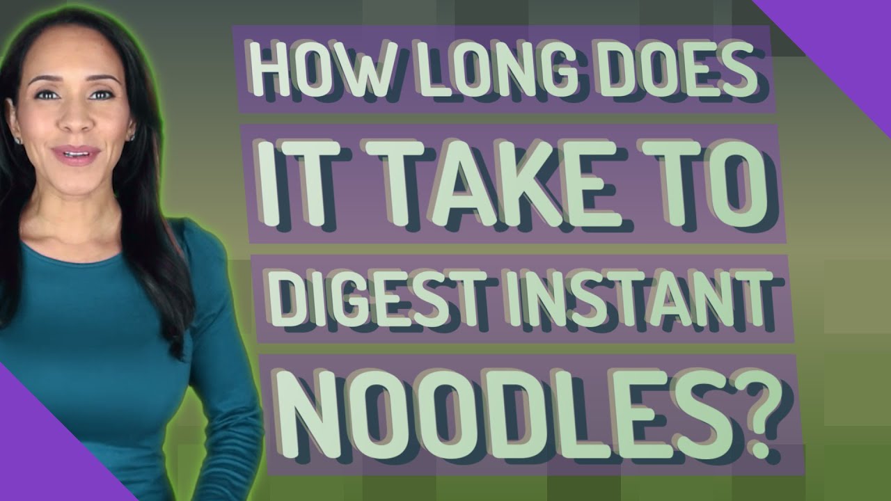 how long does noodles take to digest