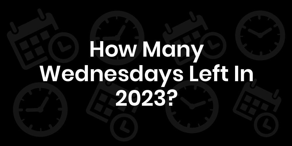 How Many Wednesdays in a Year? A Comprehensive Analysis