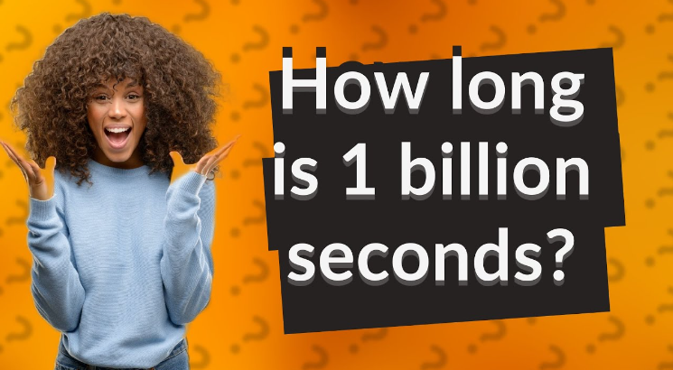 how long is 1 billion seconds