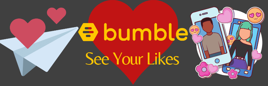 how to see who liked you on bumble without paying