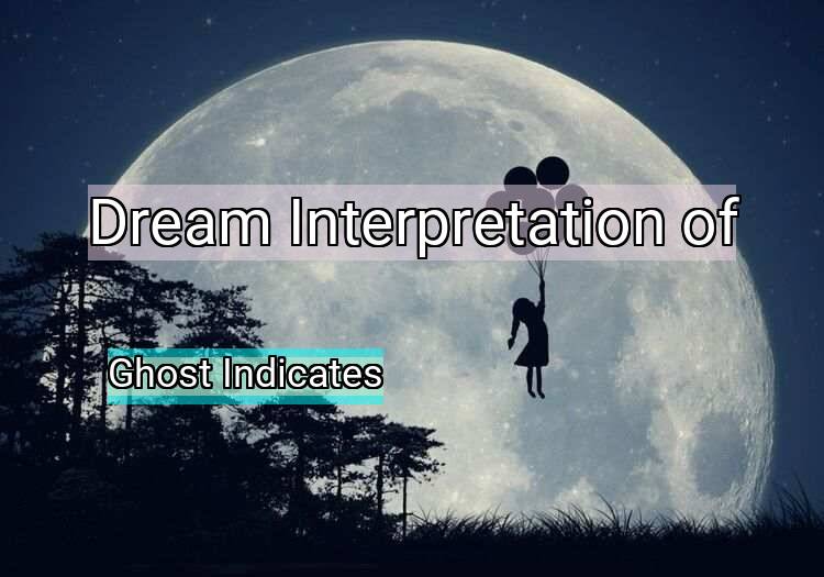 seeing ghost in dream meaning