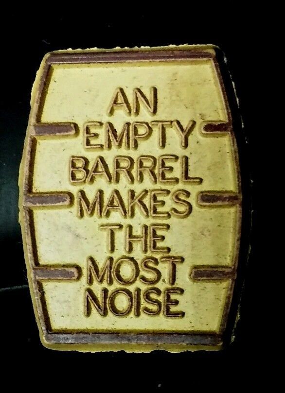 empty barrel makes the loudest noise