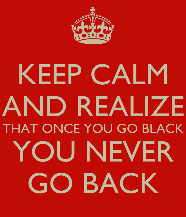 once-you-go-black-you-never-go-back-unveiling-the-meaning-and-origin